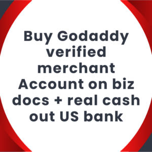 Buy Godaddy verified merchant Account on biz docs + real cash out US bank